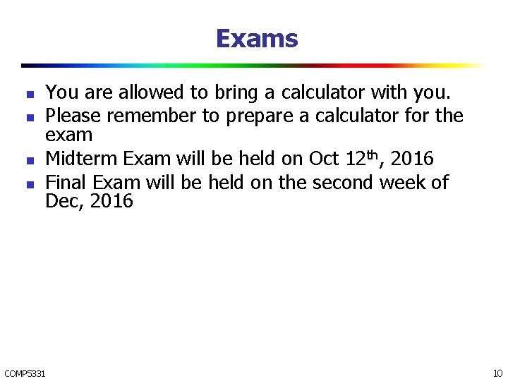 Exams n n You are allowed to bring a calculator with you. Please remember