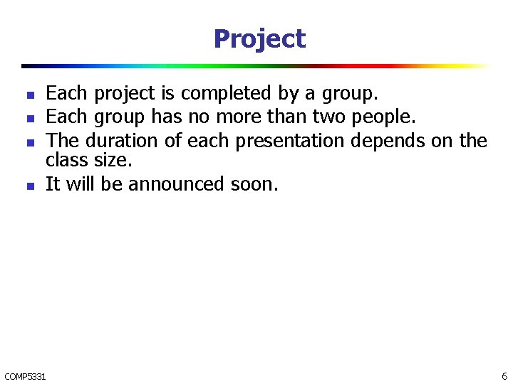 Project n n Each project is completed by a group. Each group has no