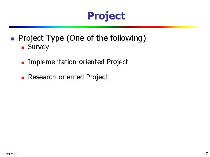 Project n Project Type (One of the following) COMP 5331 n Survey n Implementation-oriented