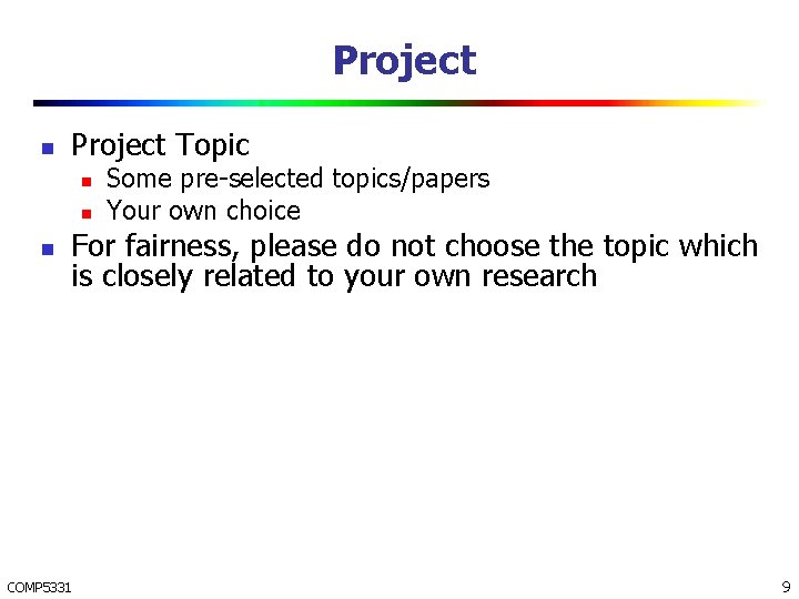 Project n Project Topic n n n Some pre-selected topics/papers Your own choice For