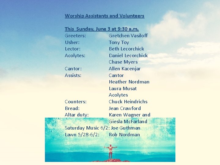 Worship Assistants and Volunteers This Sunday, June 3 at 9: 30 a. m. Greeters: