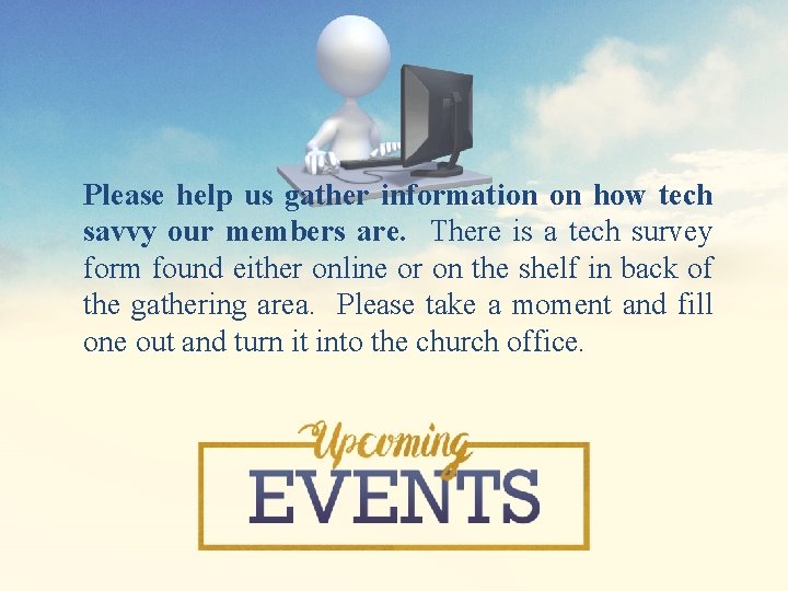 Please help us gather information on how tech savvy our members are. There is