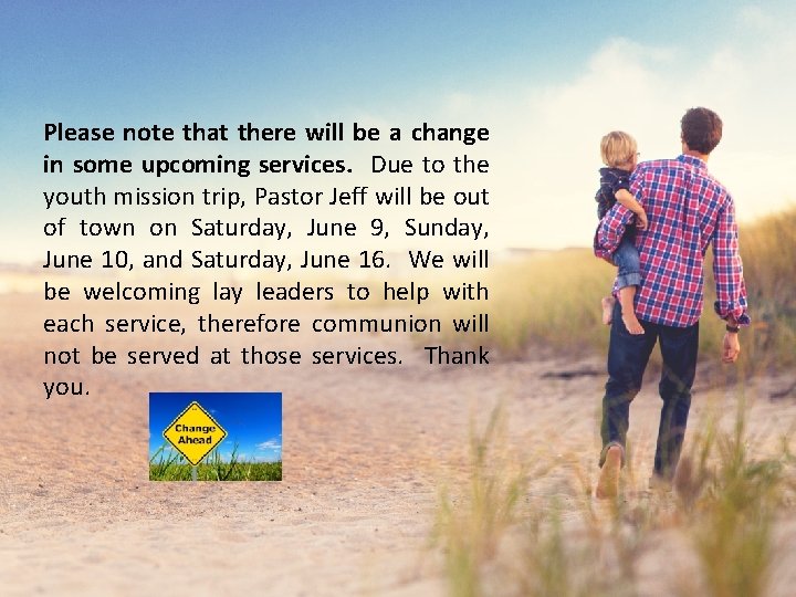 Please note that there will be a change in some upcoming services. Due to
