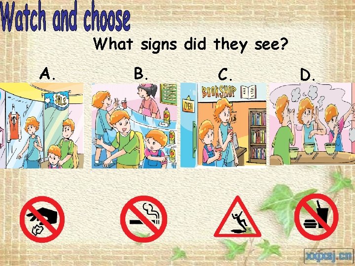 What signs did they see? A. B. C. D. 