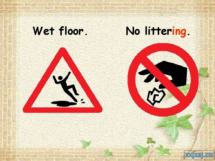 Wet floor. No littering. 