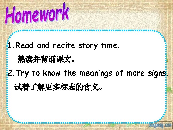 1. Read • 1. and recite story time. 熟读并背诵课文。 2. Try to know the