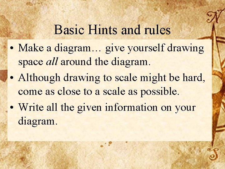 Basic Hints and rules • Make a diagram… give yourself drawing space all around
