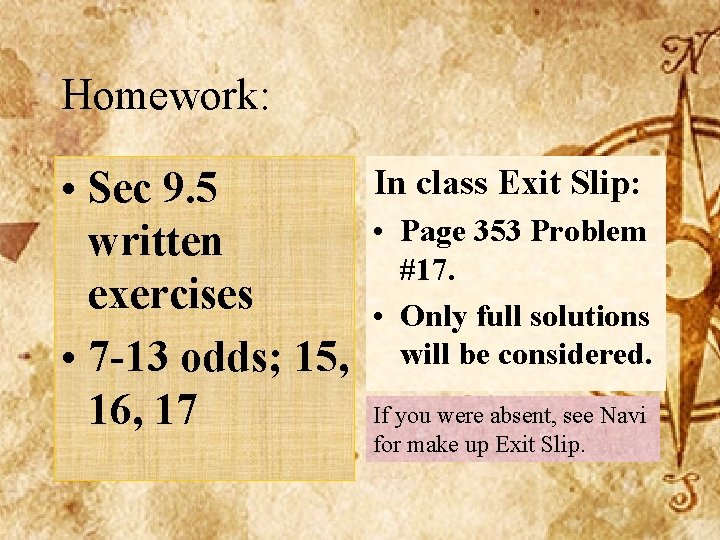 Homework: In class Exit Slip: • Sec 9. 5 • Page 353 Problem written