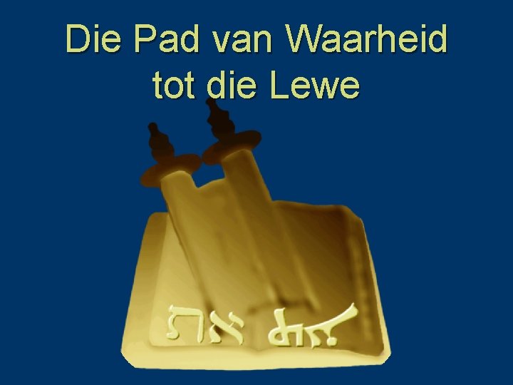 Die Pad van Waarheid tot die Lewe 