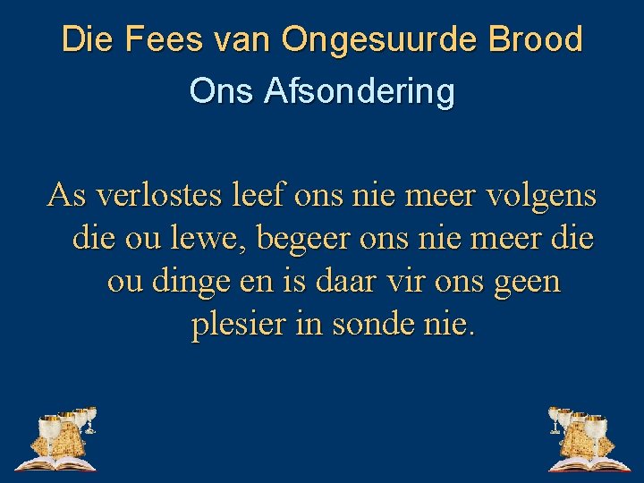 Die Fees van Ongesuurde Brood Ons Afsondering As verlostes leef ons nie meer volgens