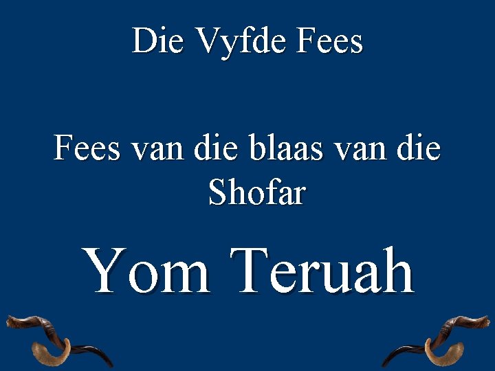 Die Vyfde Fees van die blaas van die Shofar Yom Teruah 