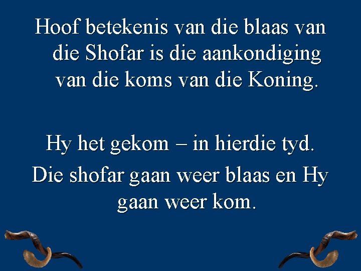 Hoof betekenis van die blaas van die Shofar is die aankondiging van die koms