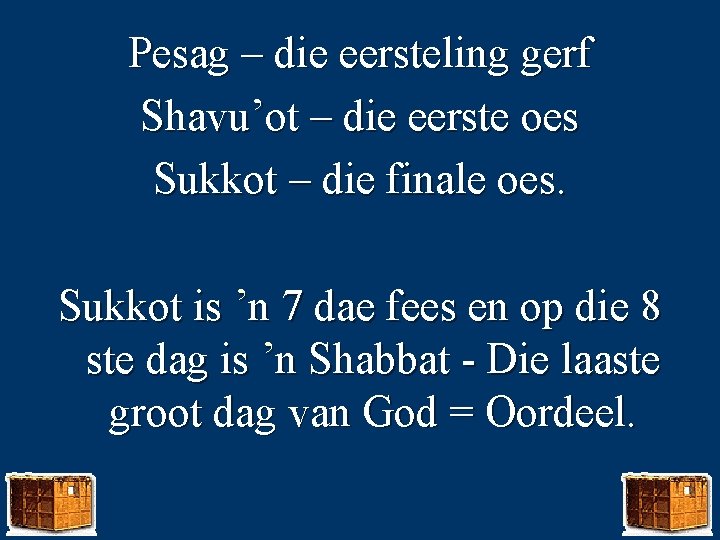 Pesag – die eersteling gerf Shavu’ot – die eerste oes Sukkot – die finale