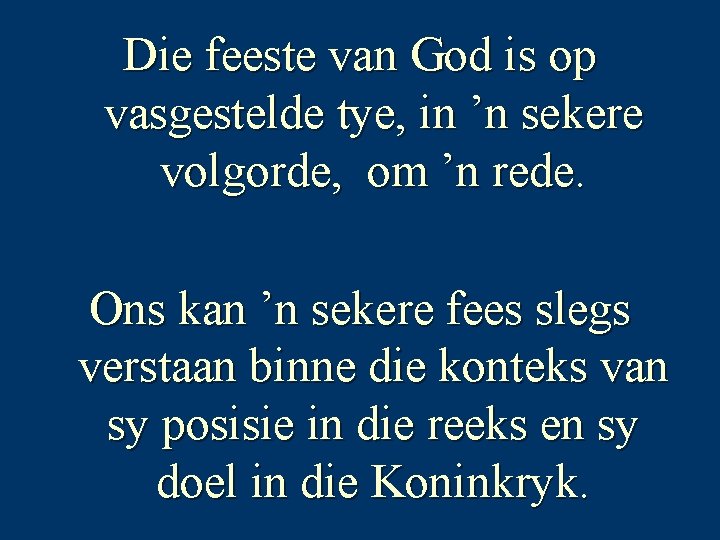 Die feeste van God is op vasgestelde tye, in ’n sekere volgorde, om ’n