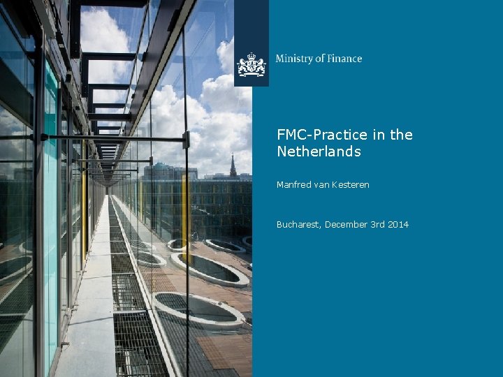 FMC-Practice in the Netherlands Manfred van Kesteren Bucharest, December 3 rd 2014 