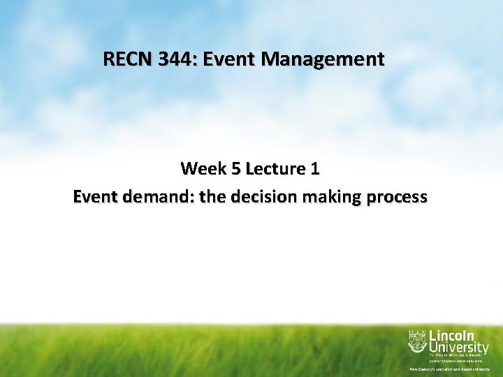 RECN 344: Event Management Week 5 Lecture 1 Event demand: the decision making process