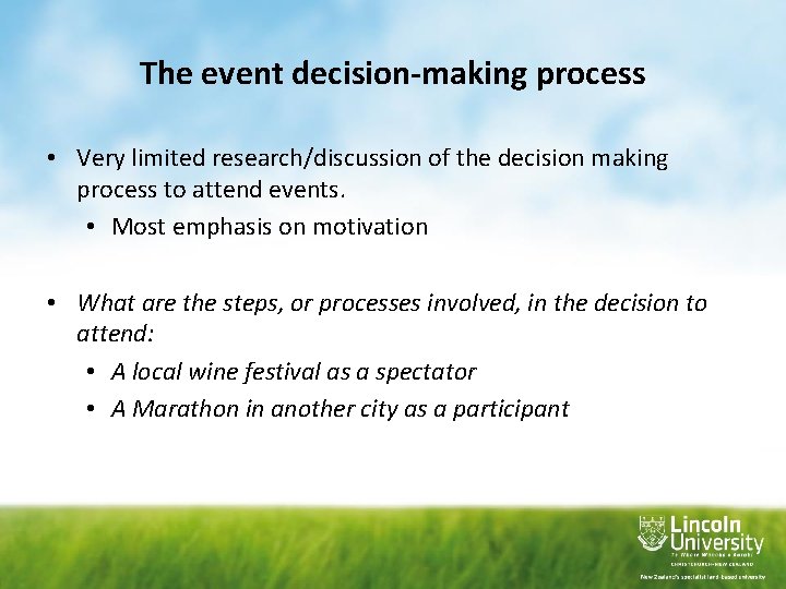 The event decision-making process • Very limited research/discussion of the decision making process to