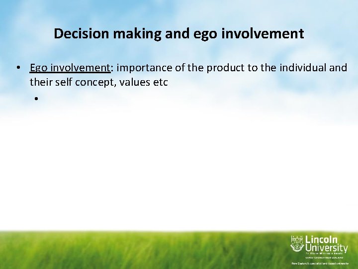 Decision making and ego involvement • Ego involvement: importance of the product to the