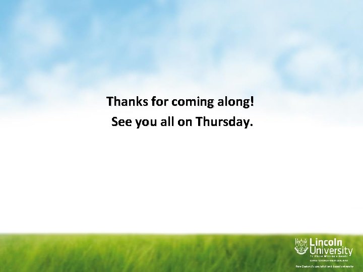  Thanks for coming along! See you all on Thursday. 