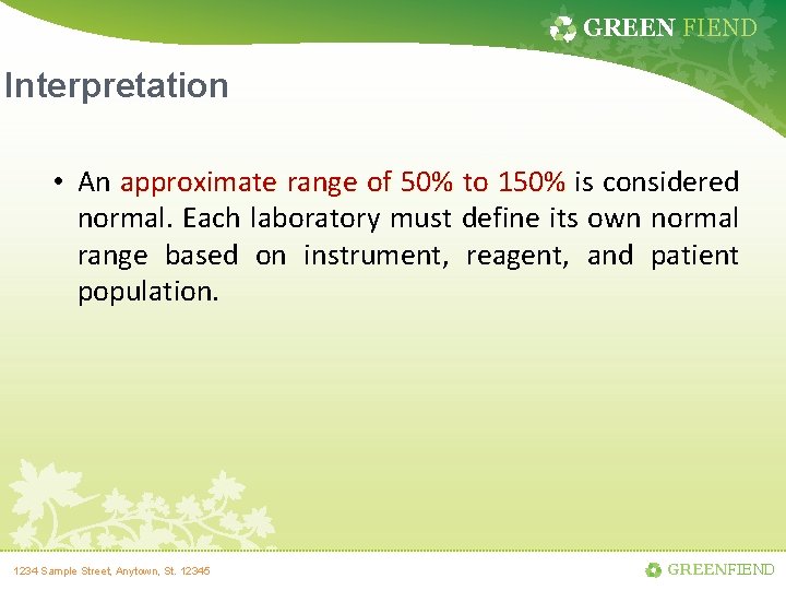 GREEN FIEND Interpretation • An approximate range of 50% to 150% is considered normal.