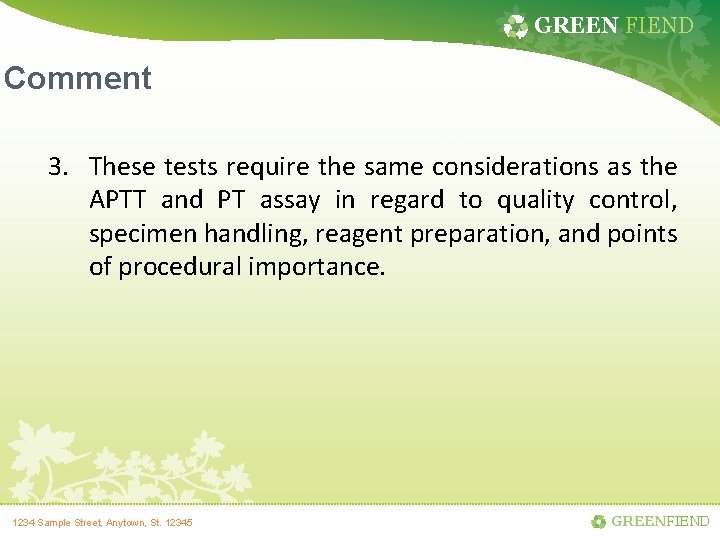 GREEN FIEND Comment 3. These tests require the same considerations as the APTT and