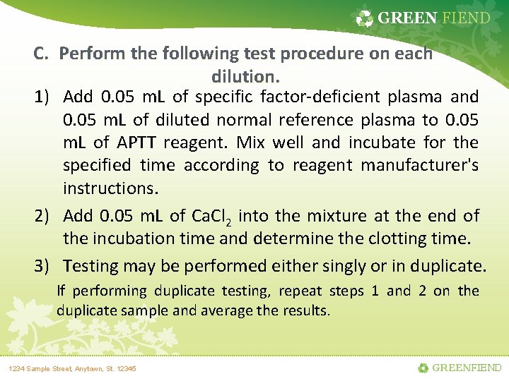 GREEN FIEND C. Perform the following test procedure on each dilution. 1) Add 0.