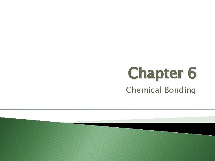 Chapter 6 Chemical Bonding 