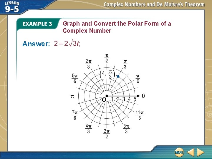 Graph and Convert the Polar Form of a Complex Number Answer: Graph and Convert the Polar Form of a Complex Number Answer: