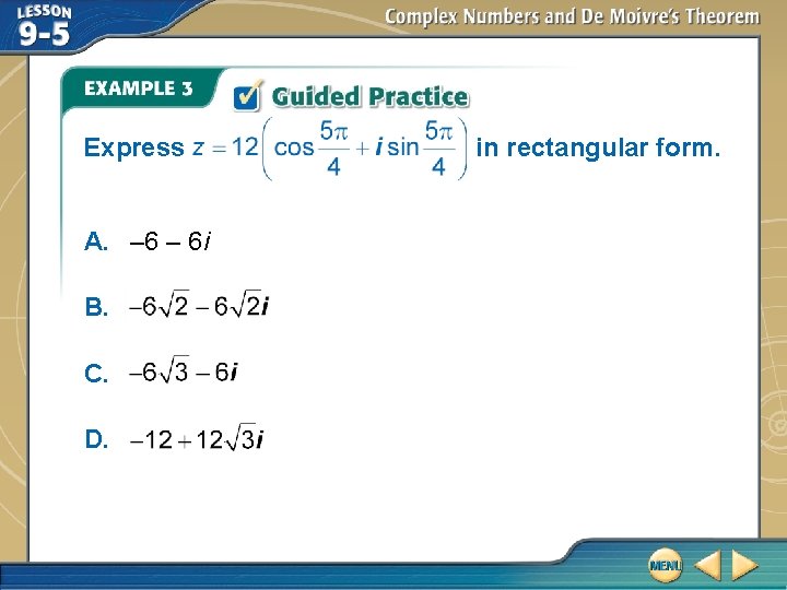 Express A. – 6 i B. C. D. in rectangular form. Express A. – 6 i B. C. D. in rectangular form.