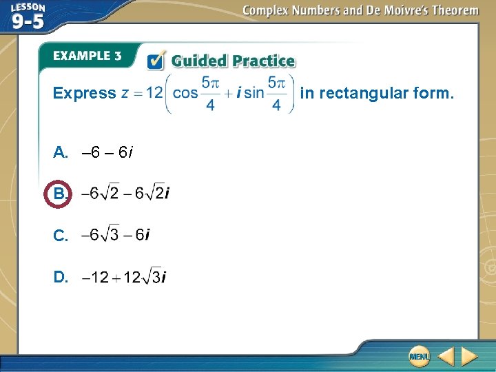 Express A. – 6 i B. C. D. in rectangular form. Express A. – 6 i B. C. D. in rectangular form.