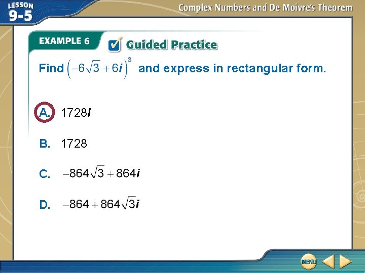 Find A. 1728 i B. 1728 C. D. and express in rectangular form. Find A. 1728 i B. 1728 C. D. and express in rectangular form.