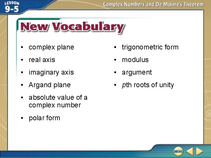 • complex plane • trigonometric form • real axis • modulus • imaginary • complex plane • trigonometric form • real axis • modulus • imaginary