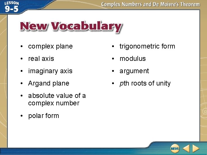• complex plane • trigonometric form • real axis • modulus • imaginary • complex plane • trigonometric form • real axis • modulus • imaginary