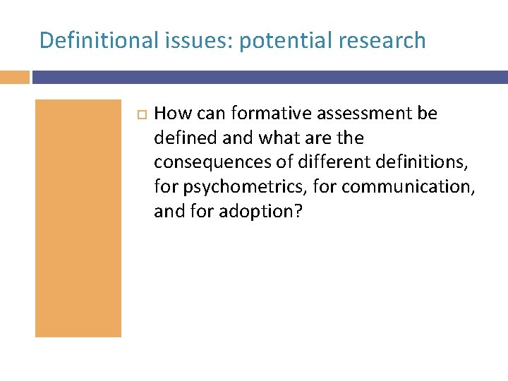 Definitional issues: potential research How can formative assessment be defined and what are the