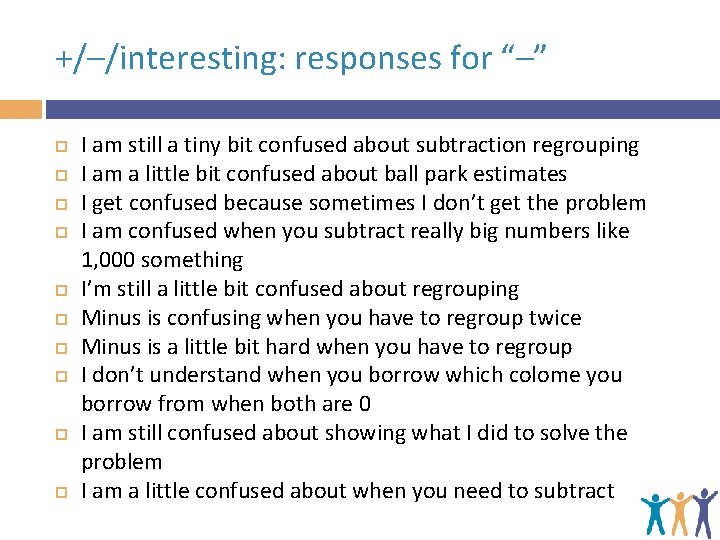 +/–/interesting: responses for “–” I am still a tiny bit confused about subtraction regrouping