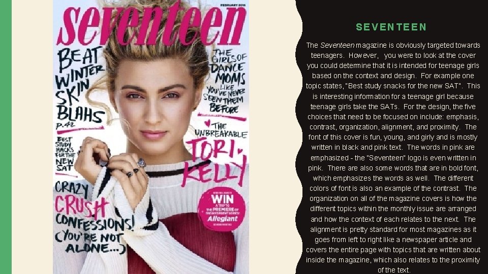 SEVENTEEN The Seventeen magazine is obviously targeted towards teenagers. However, you were to look SEVENTEEN The Seventeen magazine is obviously targeted towards teenagers. However, you were to look