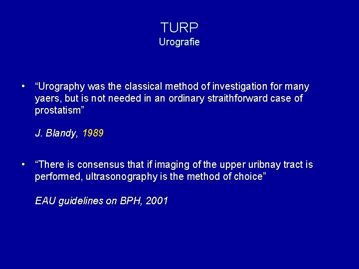 TURP Urografie • “Urography was the classical method of investigation for many yaers, but