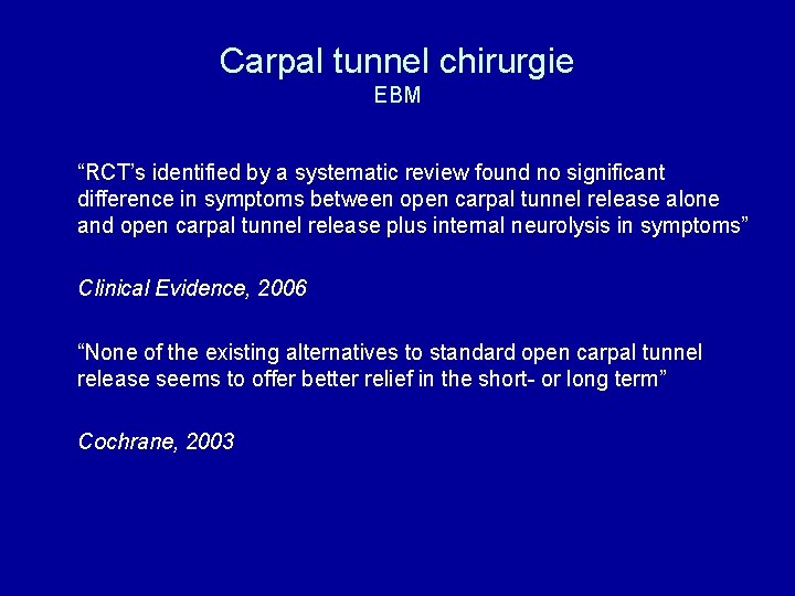 Carpal tunnel chirurgie EBM “RCT’s identified by a systematic review found no significant difference