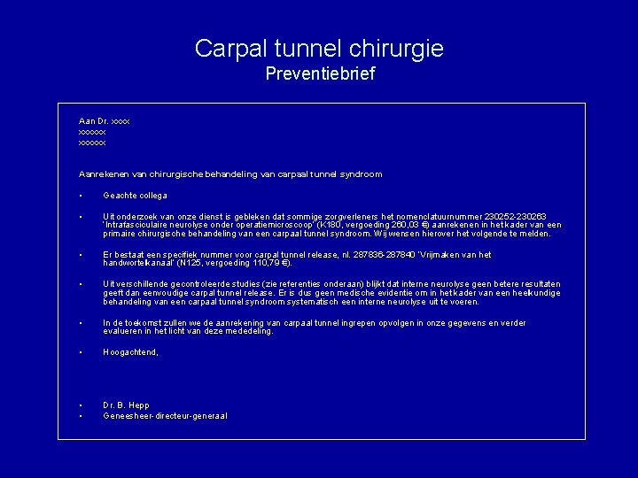 Carpal tunnel chirurgie Preventiebrief Aan Dr. xxxxxx Aanrekenen van chirurgische behandeling van carpaal tunnel