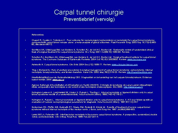 Carpal tunnel chirurgie Preventiebrief (vervolg) Referenties • Chapell R, Coates V, Turkelson C. Poor