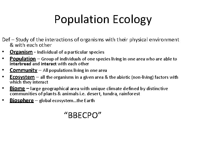 Population Ecology Def – Study of the interactions of organisms with their physical environment