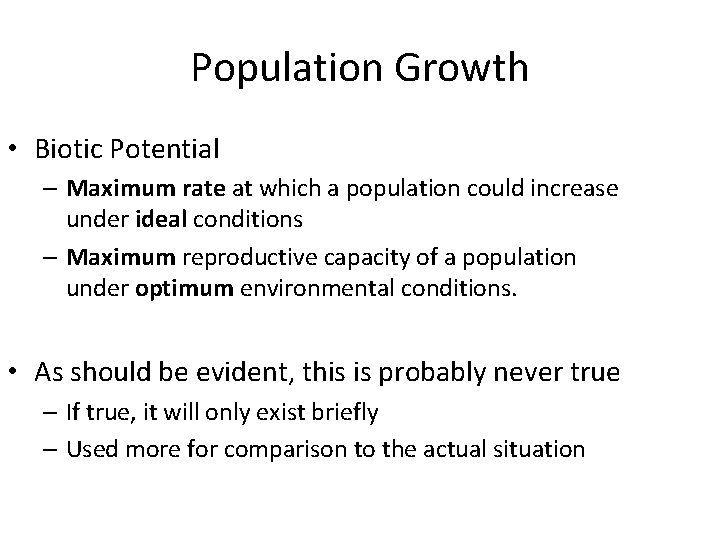 Population Growth • Biotic Potential – Maximum rate at which a population could increase