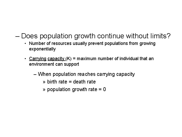 – Does population growth continue without limits? • Number of resources usually prevent populations