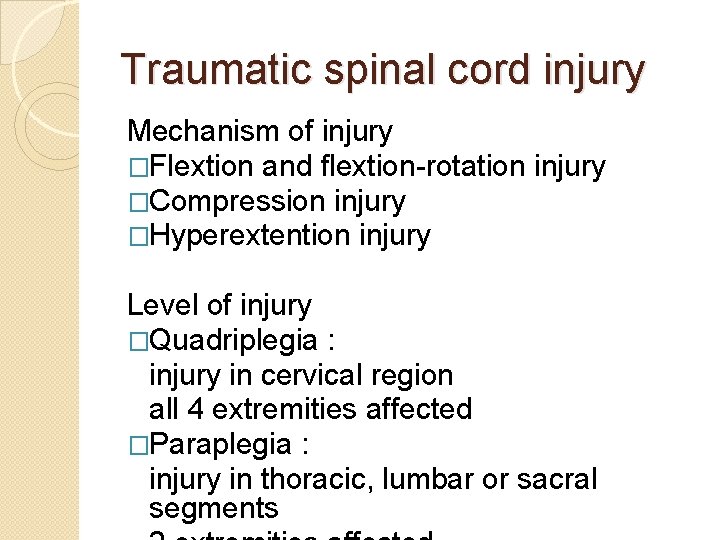 Traumatic spinal cord injury Mechanism of injury �Flextion and flextion-rotation injury �Compression injury �Hyperextention