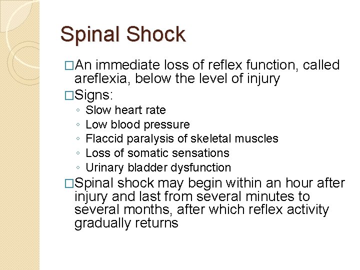 Spinal Shock �An immediate loss of reflex function, called areflexia, below the level of