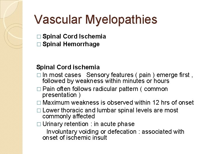 Vascular Myelopathies � Spinal Cord Ischemia Hemorrhage Spinal Cord ischemia � In most cases