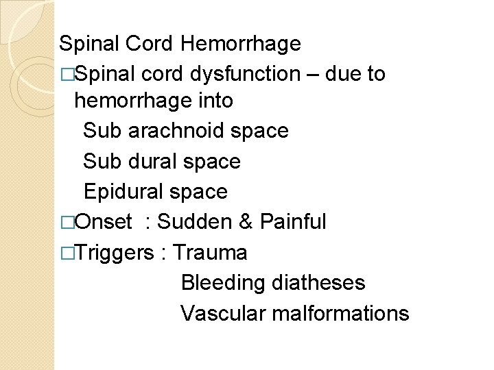 Spinal Cord Hemorrhage �Spinal cord dysfunction – due to hemorrhage into Sub arachnoid space