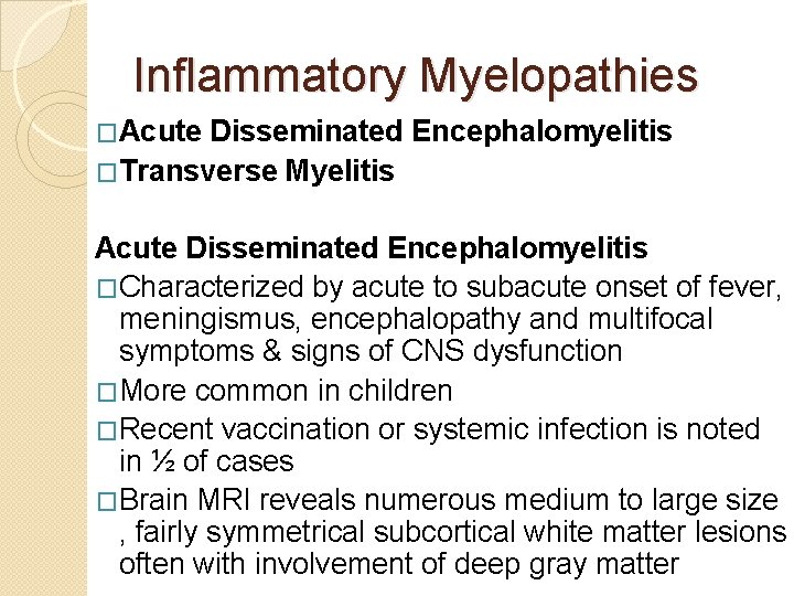 Inflammatory Myelopathies �Acute Disseminated Encephalomyelitis �Transverse Myelitis Acute Disseminated Encephalomyelitis �Characterized by acute to