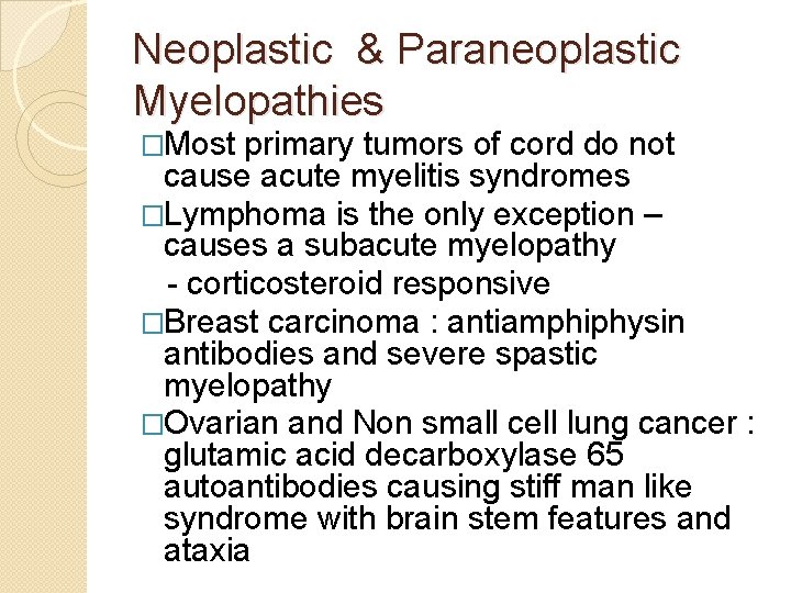 Neoplastic & Paraneoplastic Myelopathies �Most primary tumors of cord do not cause acute myelitis