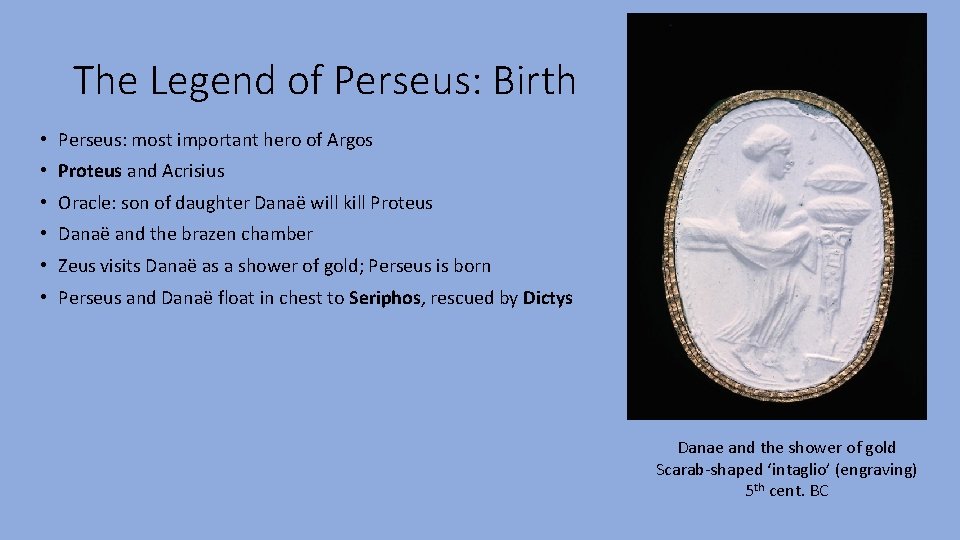 The Legend of Perseus: Birth • Perseus: most important hero of Argos • Proteus